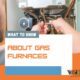 what to know about gas furances
