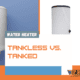 tankless vs tanked water heaters