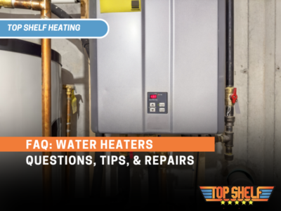 Do you live in Boise and need water heater maintenance tips? Here at Top Shelf Heating, we make water heater maintenance simple so you can have warm water year-round!